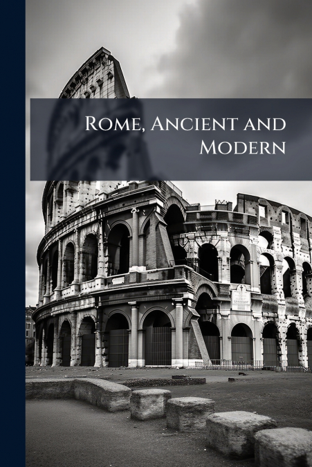 Rome, Ancient and Modern