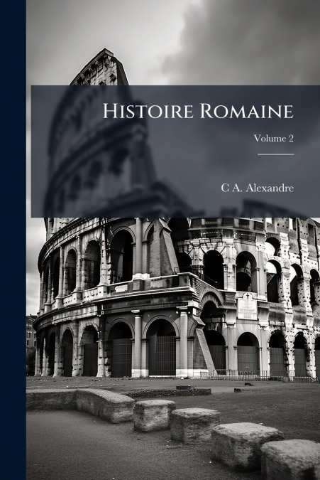 Histoire Romaine; Volume 2