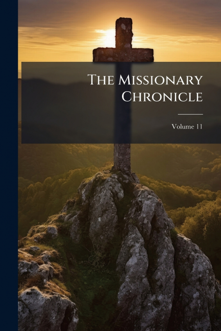 The Missionary Chronicle; Volume 11
