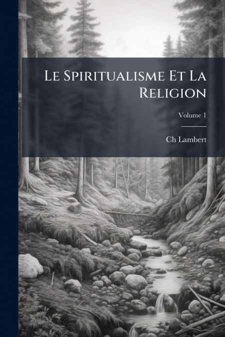 Le Spiritualisme Et La Religion; Volume 1