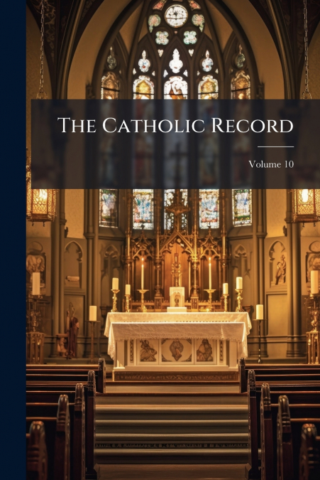 The Catholic Record; Volume 10