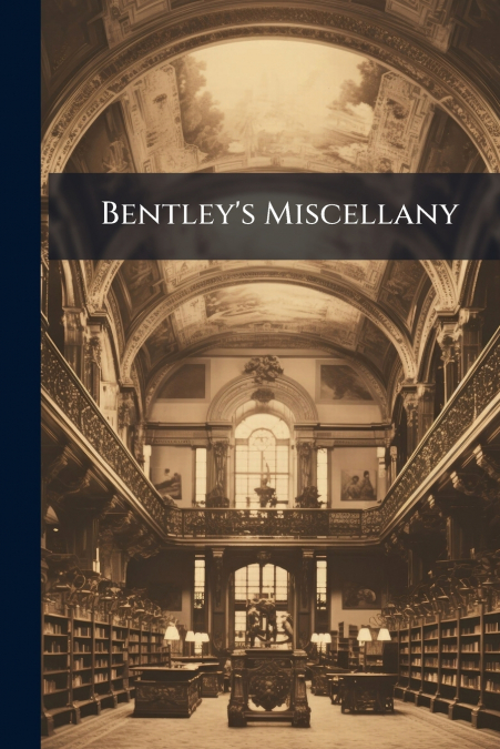 Bentley’s Miscellany