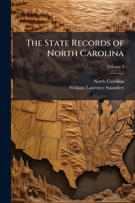 The State Records of North Carolina; Volume 3