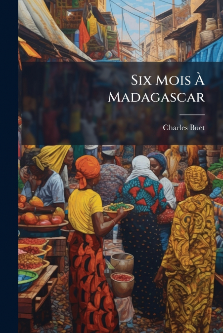 Six Mois À Madagascar