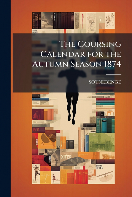 The Coursing Calendar for the Autumn Season 1874