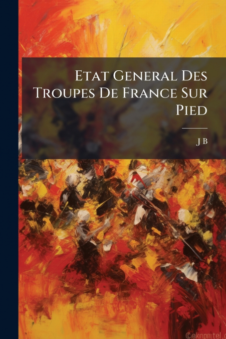 Etat General Des Troupes De France Sur Pied