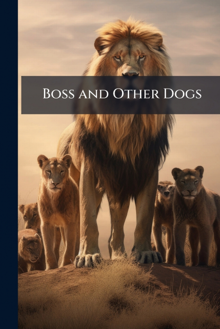 Boss and Other Dogs