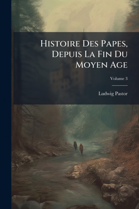 Histoire Des Papes, Depuis La Fin Du Moyen Age