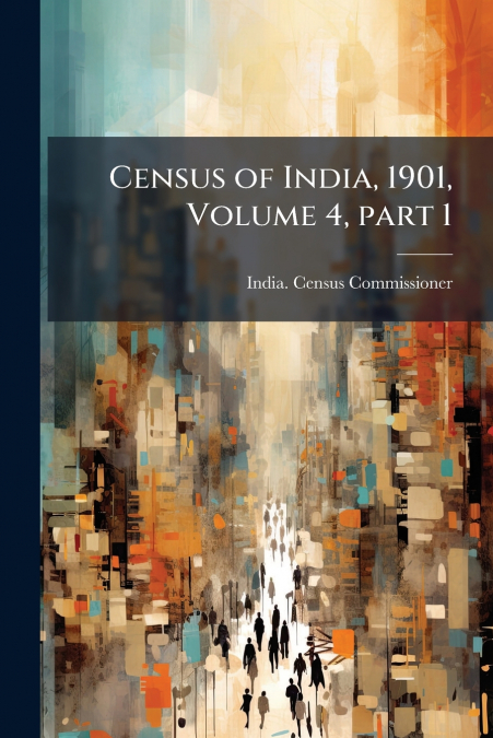 Census of India, 1901, Volume 4, part 1