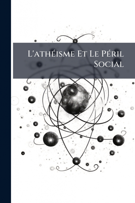L’athéisme Et Le Péril Social