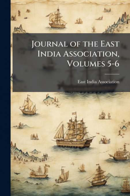 Journal of the East India Association, Volumes 5-6