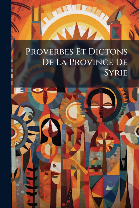 Proverbes Et Dictons De La Province De Syrie