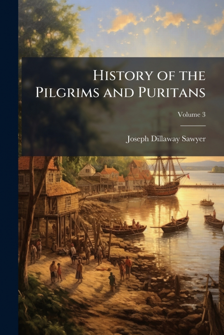 History of the Pilgrims and Puritans