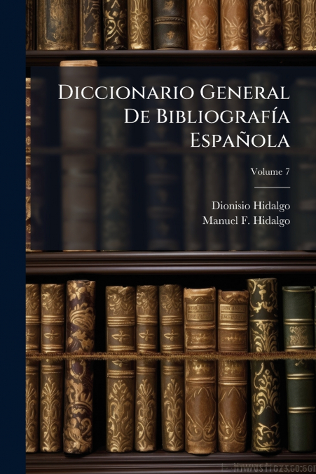 Diccionario General De Bibliografía Española; Volume 7
