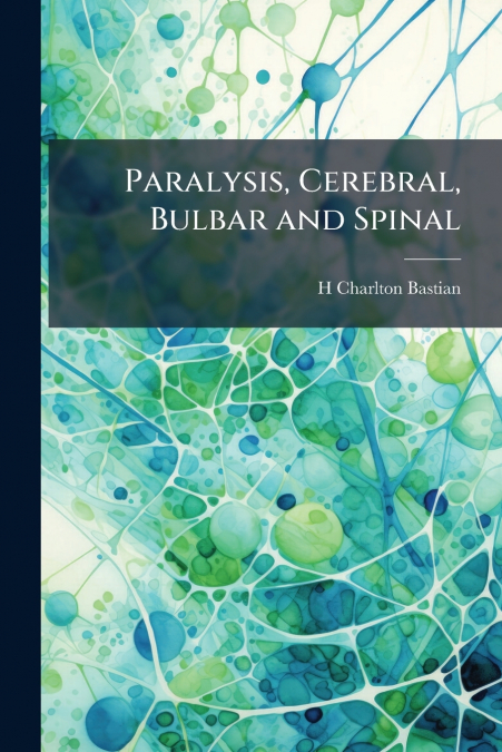 Paralysis, Cerebral, Bulbar and Spinal