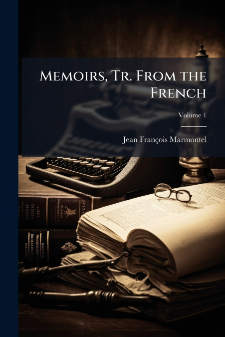 Memoirs, Tr. From the French; Volume 1