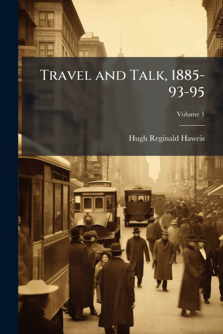Travel and Talk, 1885-93-95
