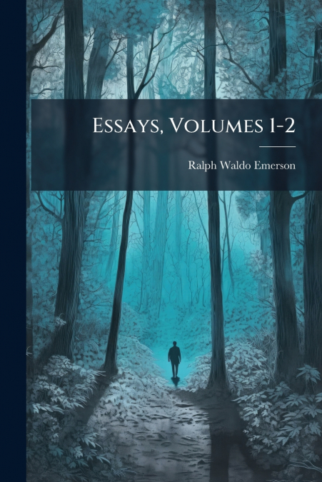 Essays, Volumes 1-2