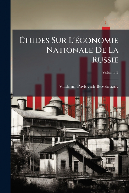Études Sur L’économie Nationale De La Russie; Volume 2