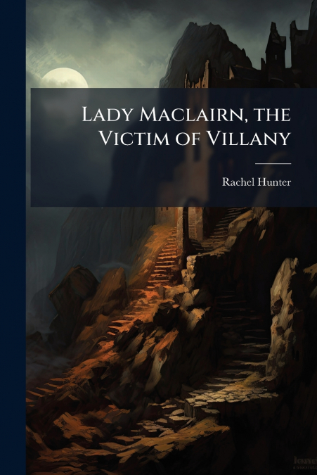 Lady Maclairn, the Victim of Villany