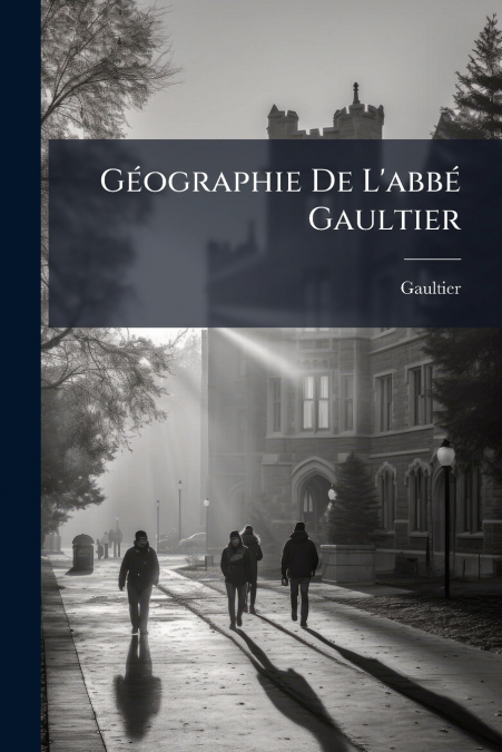 Géographie De L’abbé Gaultier
