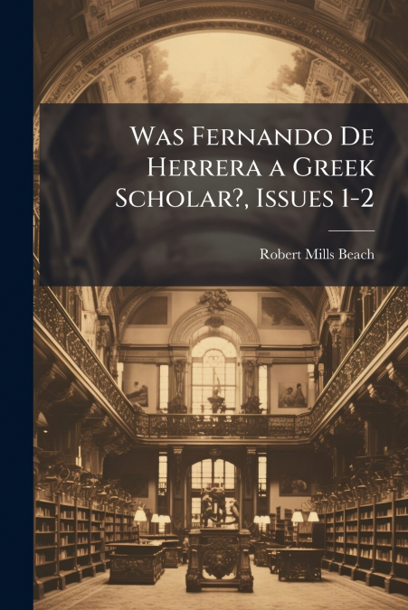 Was Fernando De Herrera a Greek Scholar?, Issues 1-2
