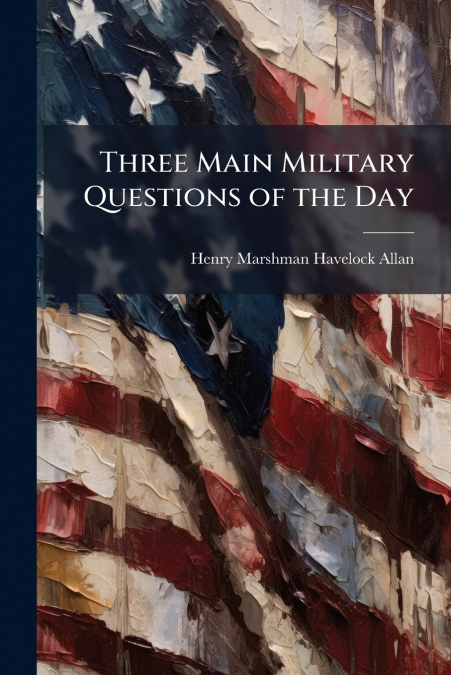 Three Main Military Questions of the Day