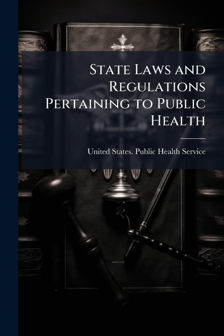 State Laws and Regulations Pertaining to Public Health