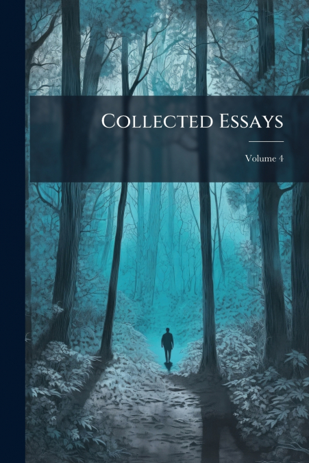 Collected Essays; Volume 4