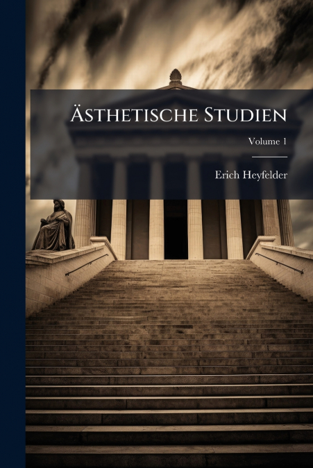 Ästhetische Studien; Volume 1