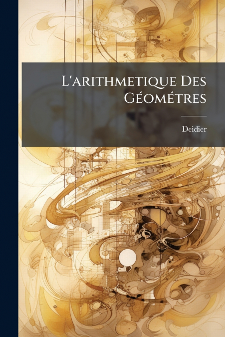 L’arithmetique Des Géométres