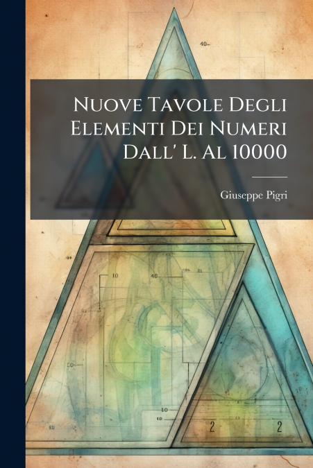 Nuove Tavole Degli Elementi Dei Numeri Dall’ L. Al 10000