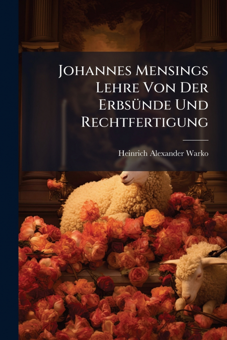 Johannes Mensings Lehre Von Der Erbsünde Und Rechtfertigung