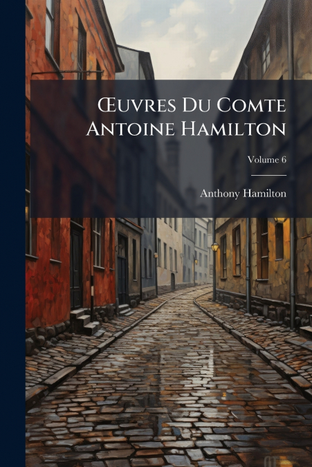 Œuvres Du Comte Antoine Hamilton; Volume 6