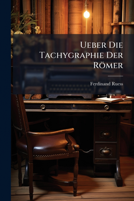 Ueber Die Tachygraphie Der Römer