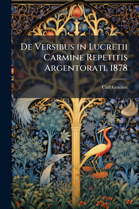 De Versibus in Lucretii Carmine Repetitis Argentorati. 1878
