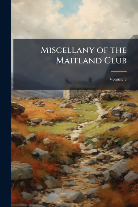 Miscellany of the Maitland Club