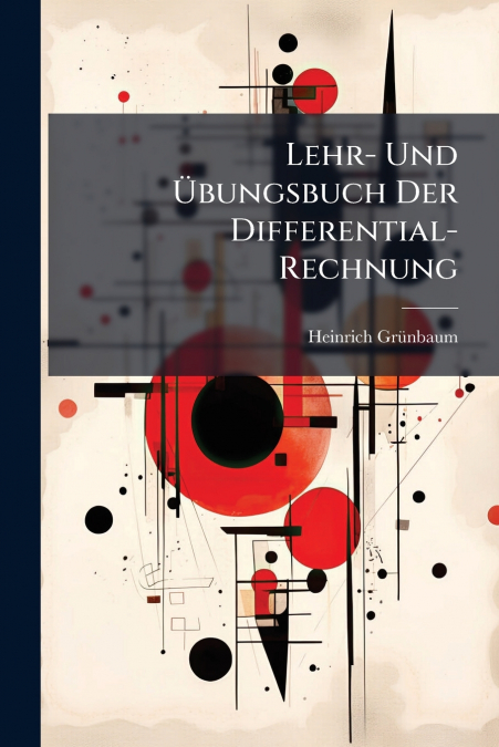 Lehr- Und Übungsbuch Der Differential-Rechnung