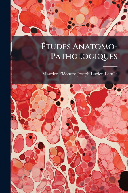 Études Anatomo-Pathologiques