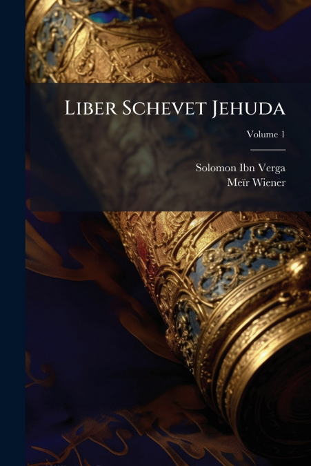 Liber Schevet Jehuda; Volume 1
