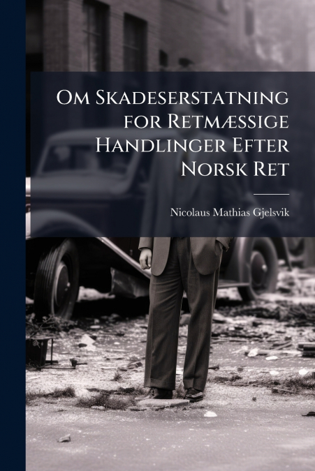 Om Skadeserstatning for Retmæssige Handlinger Efter Norsk Ret