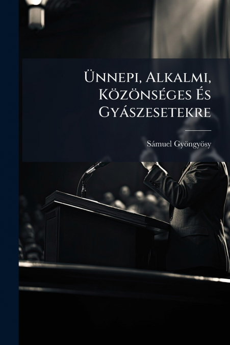 Ünnepi, Alkalmi, Közönséges És Gyászesetekre