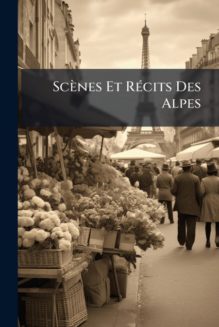 Scènes Et Récits Des Alpes