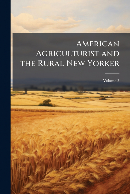American Agriculturist and the Rural New Yorker; Volume 3