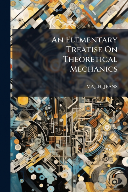 An Elementary Treatise On Theoretical Mechanics