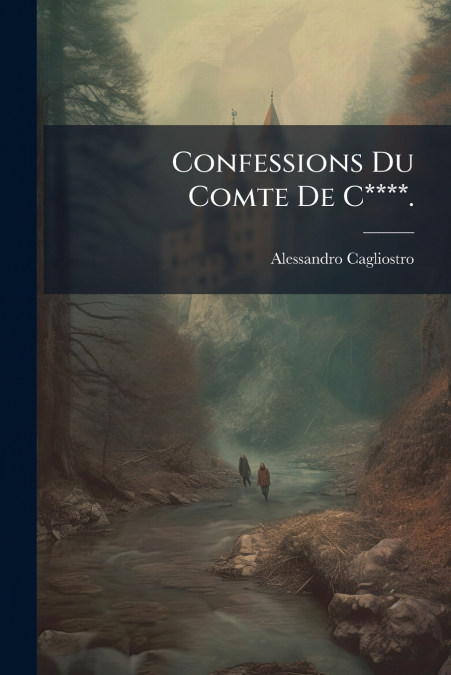 Confessions Du Comte De C****.