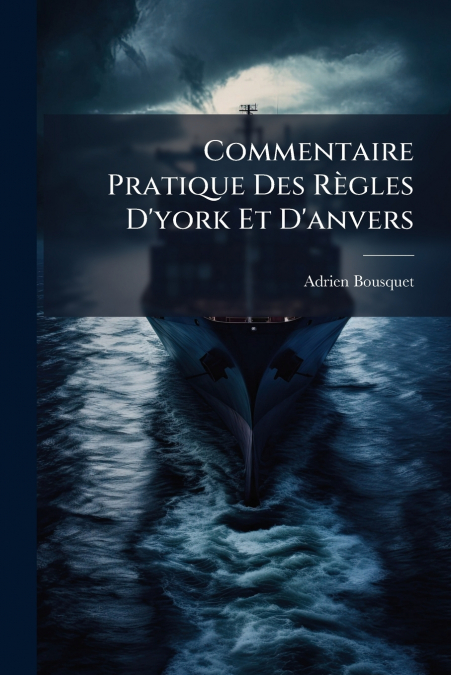 Commentaire Pratique Des Règles D’york Et D’anvers