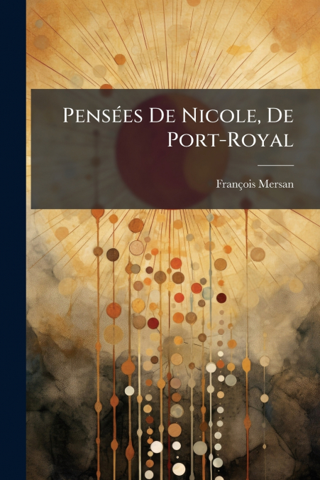 Pensées De Nicole, De Port-Royal
