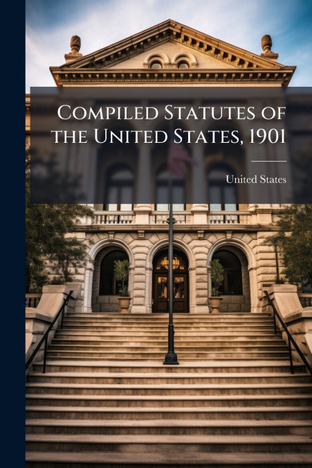 Compiled Statutes of the United States, 1901
