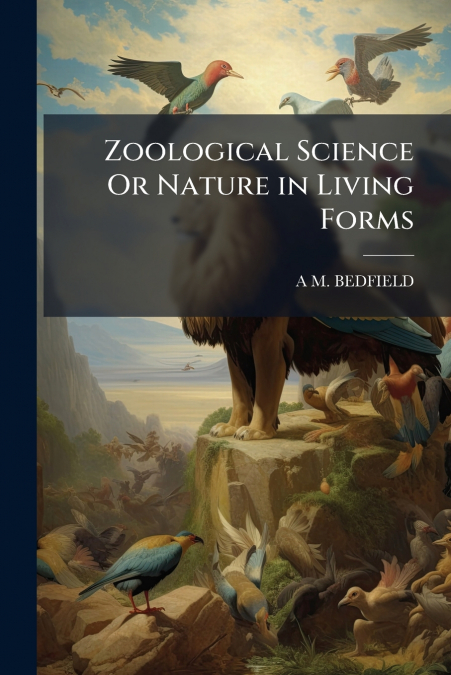 Zoological Science Or Nature in Living Forms